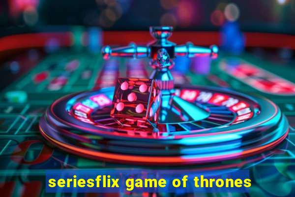 seriesflix game of thrones